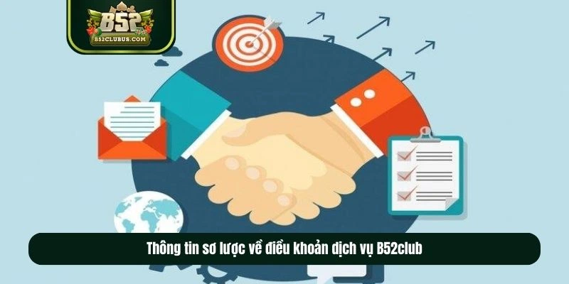 Thông tin sơ lược về điều khoản dịch vụ B52club